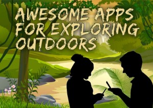 Awesome Apps for Families Exploring Outdoors