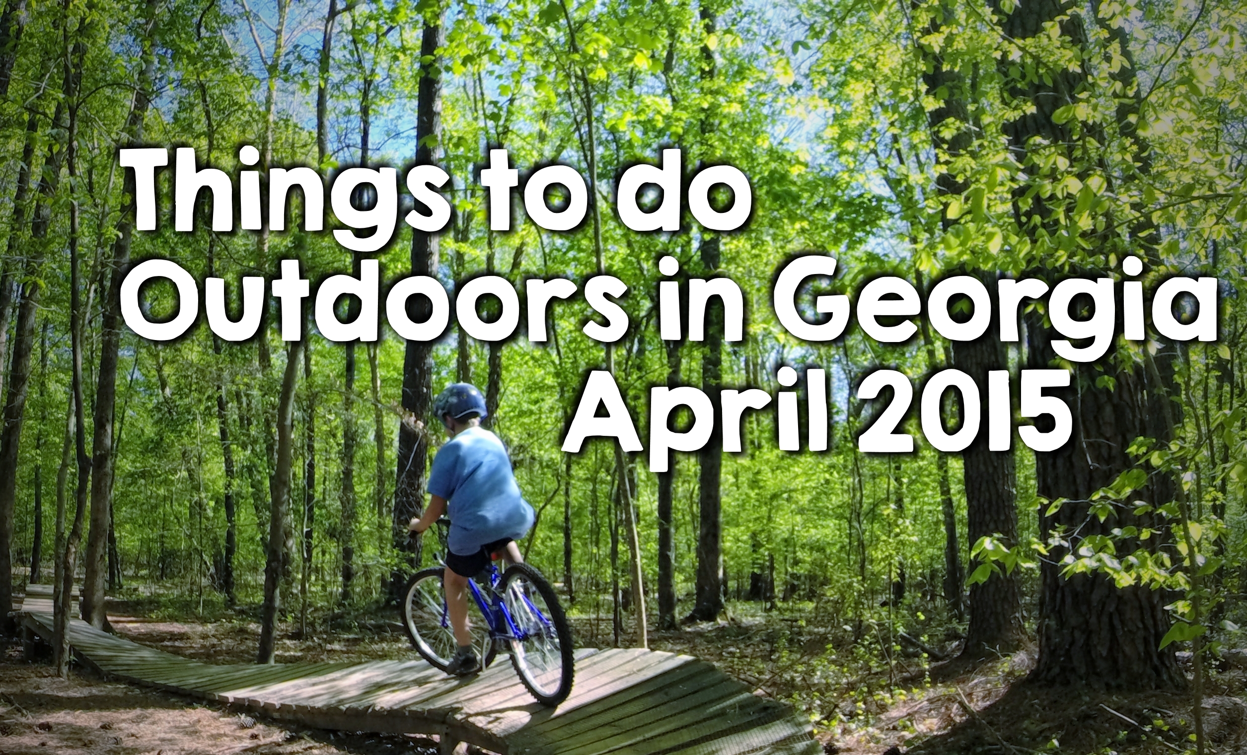 Things to do outdoors in Georgia April 2015